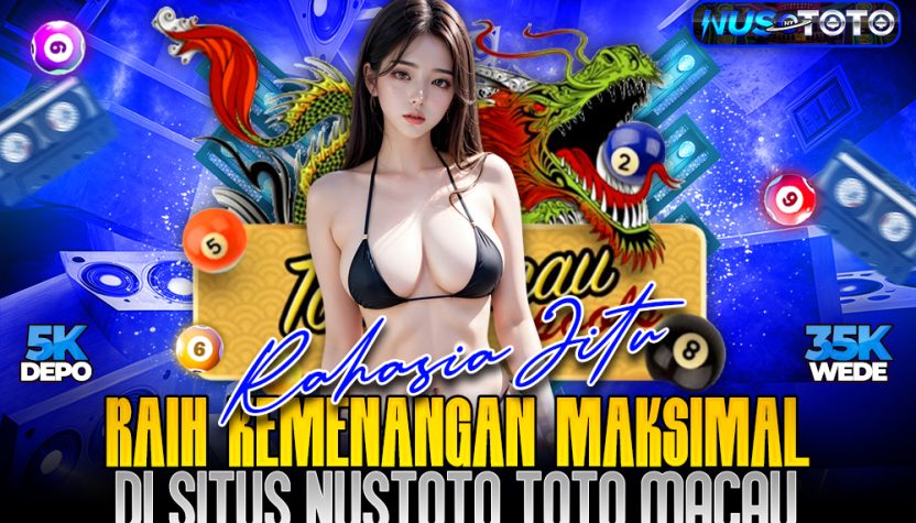 NUSTOTO Rahasia Jitu Raih Kemenangan Maksimal Di Situs NUSTOTO Toto Macau