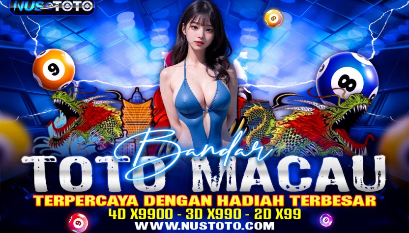 NUSTOTO Bandar Toto Macau Terpercaya dengan Hadiah Terbesar