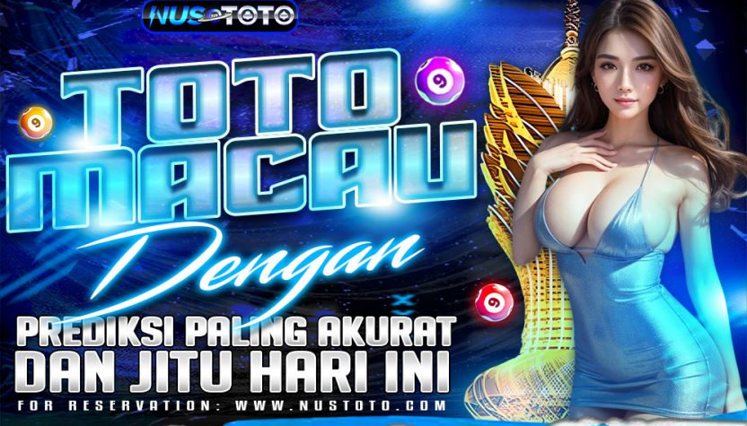 NUSTOTO Toto Macau Dengan Prediksi Paling Akurat Dan Jitu Hari Ini